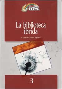 La Biblioteca Ibrida. Verso un Servizio Informativo Integrato