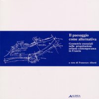 Il paesaggio come alternativa. Geometrie essenziali nella progettazione urbana contemporanea in Francia