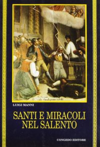 Santi e miracoli nel Salento (Panegirici di papa Peppino)