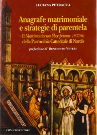 Anagrafe Matrimoniale e Strategie di Parentela. Il Matrimoniorum Liber Primus (1577-96) della Parrocchia Cattedrale di Nardo'