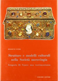 Strutture e modelli culturali nella società merovingia. Gregorio di Tours: una testimonianza