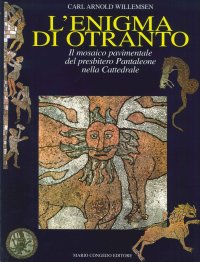 L'enigma di Otranto. Il mosaico pavimentale del presbitero Pantaleone nella cattedrale