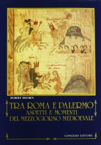 Tra Roma e Palermo. Aspetti e momenti del Mezzogiorno medioevale
