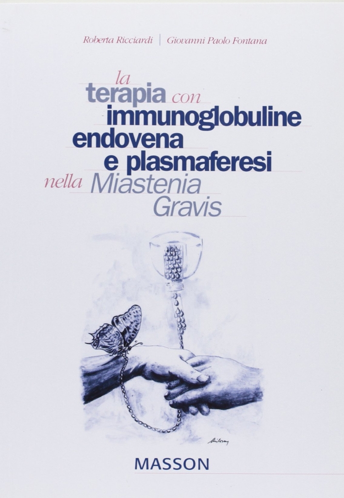 La terapia con immunoglobuline, endovena e plasmaferesi nella miastenia gravis La terapia con immunoglobuline, endovena e plasmaferesi nella miastenia gravis