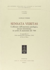 Sensata veritas. L'affiorare dell'anatomia patologica, ancora innominata, in scritti d'anatomisti del '500