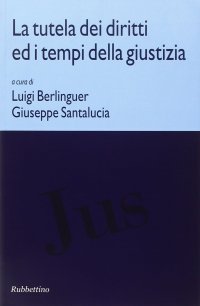 La Tutela dei diritti ed i tempi della giustizia