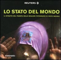 Lo Stato del Mondo. Il Ritratto del Pianeta nelle Migliori Fotografie di Inizio Secolo