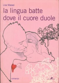 La Lingua batte dove il cuore duole