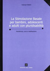 La stimolazione basale per bambini, adolescenti e adulti con pluridisabilità