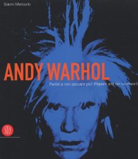 Andy Warhol. Pentiti e non peccare più