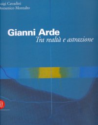 Gianni Arde. Tra realtà e astrazione