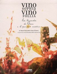 Vino Sophia. Vino Follia. La bevanda di Bacco e il pensiero creativo