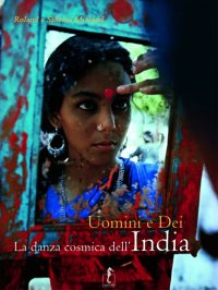 Uomini e dei. La danza cosmica dell'India