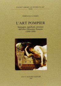 L'art pompier. Immagini, significati, presenze dell'altro Ottocento francese (1860-1890)