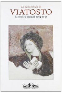 La Parrocchiale di Viatosto. Ricerche e restauri 1994-1997