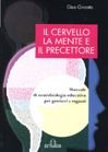 Il cervello, la mente e il precettore. Manuale di neurobiologia educativa per genitori e ragazzi
