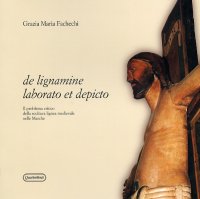 De lignamine laborato et depicto. Il problema critico della scultura lignea medievale nelle Marche