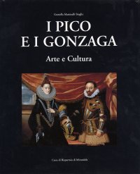 I Pico e i Gonzaga. Arte e cultura