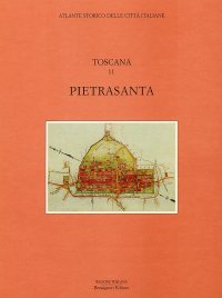 Atlante storico delle città italiane. Toscana. Vol. 11: Pietrasanta (Lucca)