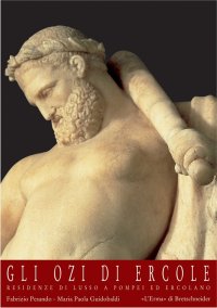 Gli Ozi di Ercole. Residenze di lusso a Pompei ed Ercolano