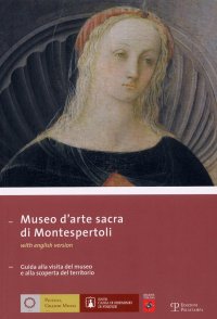 Museo d'arte sacra di Montespertoli. Guida alla visita del museo e alla scoperta del territorio