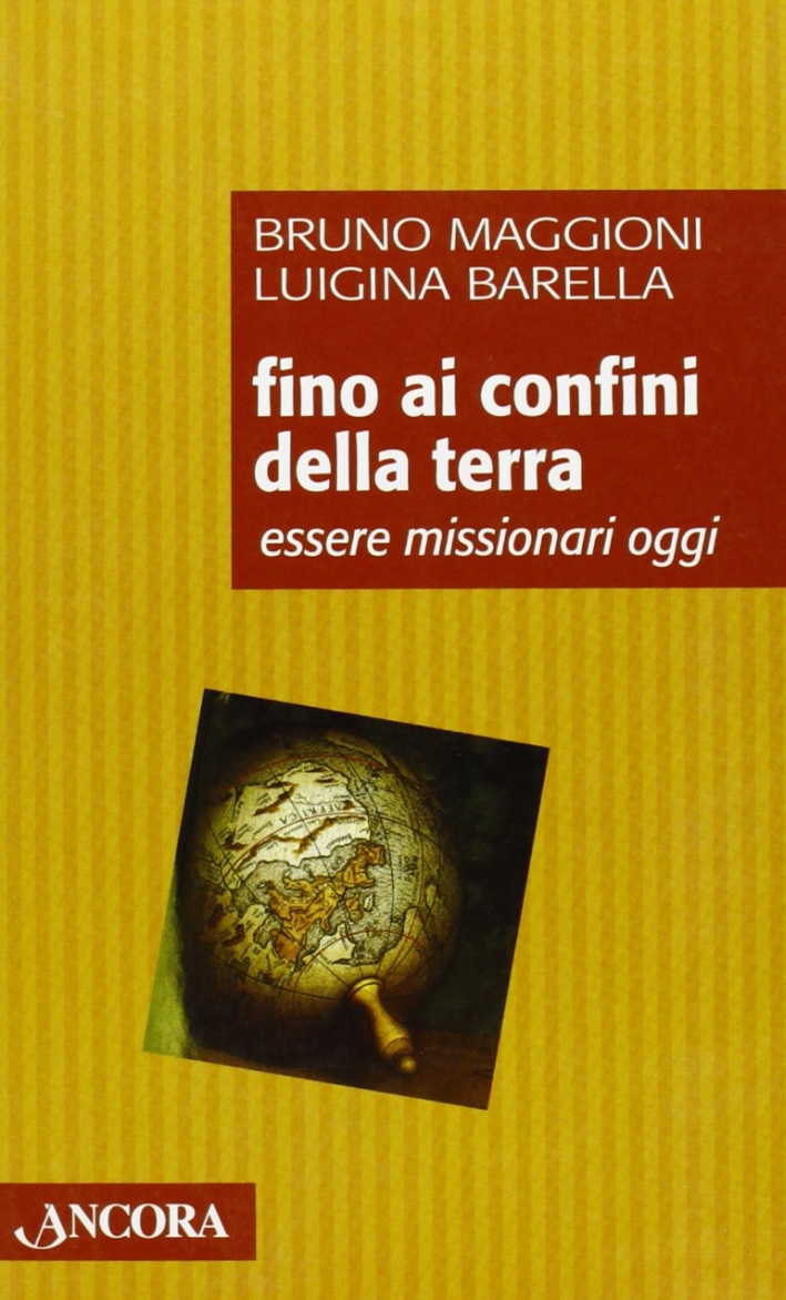 Fino ai confini della terra. Essere missionari oggi