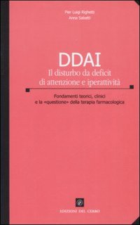 DDAI. Il disturbo da deficit di attenzione e iperattività. Fondamenti teorici, clinici e la «questione» della teoria farmacologica