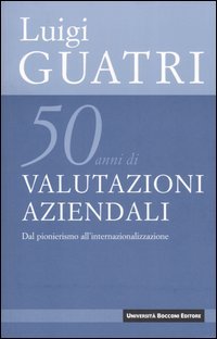 Cinquant'Anni di Valutazioni Aziendali. Dal Pionerismo all'Internazionalizzazione
