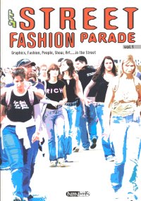 Street fashion parade. Vol. 1: Graphic, fashion, people, show, art in the street