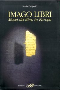 Imago libri. Musei del libro in Europa