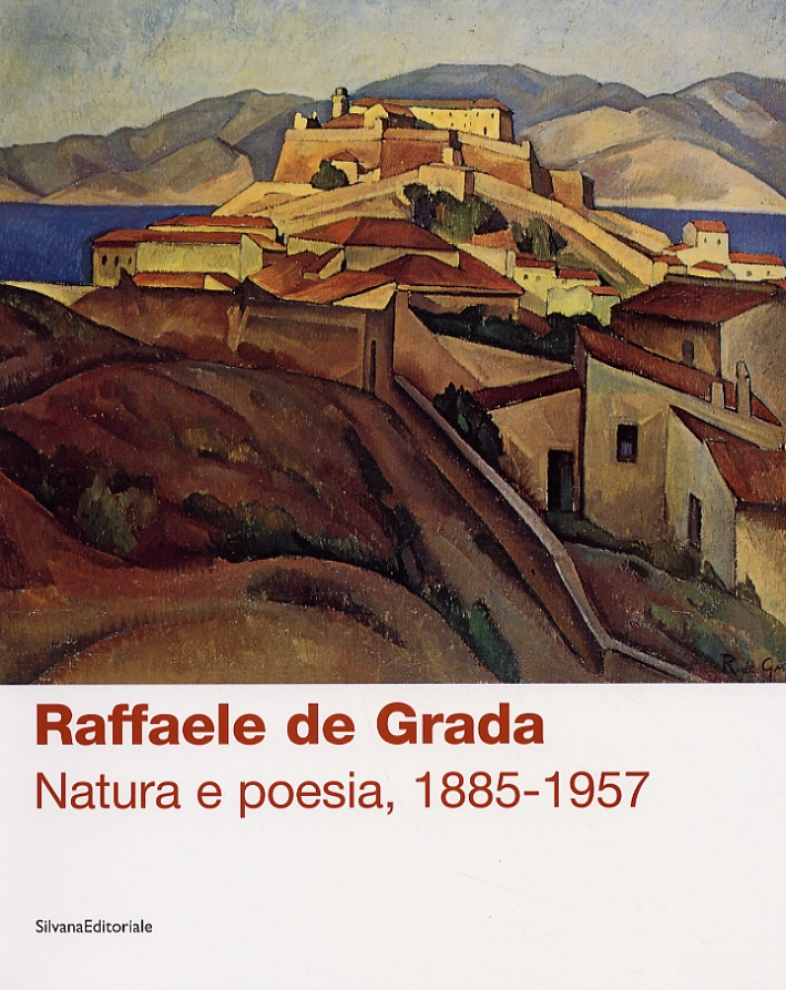 Raffaele de Grada. Natura e poesia, 1885-1957 Raffaele de Grada. Natura e poesia, 1885-1957