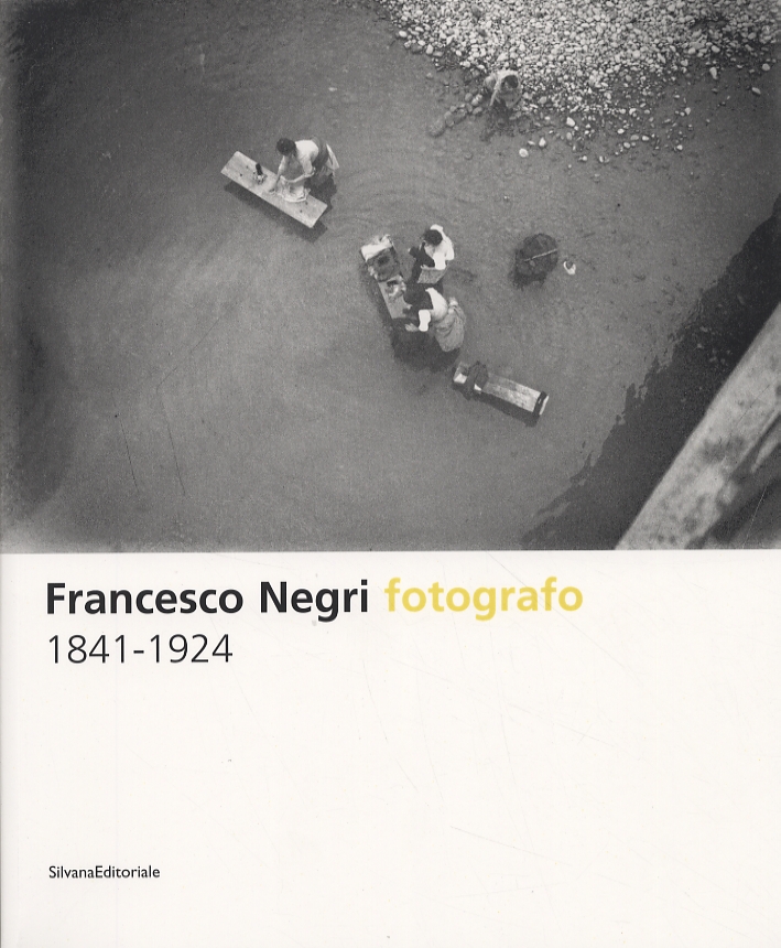 Francesco Negri Fotografo 1841-1924 Francesco Negri Fotografo 1841-1924
