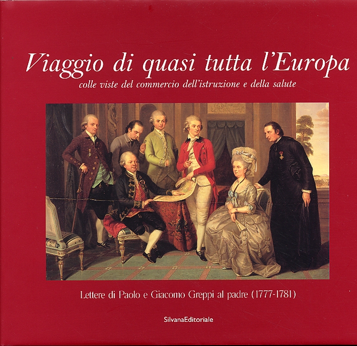 Viaggio di quasi tutta l'Europa colle viste del commercio dell'istruzione e della salute Viaggio di quasi tutta l'Europa colle viste del commercio dell'istruzione e della salute