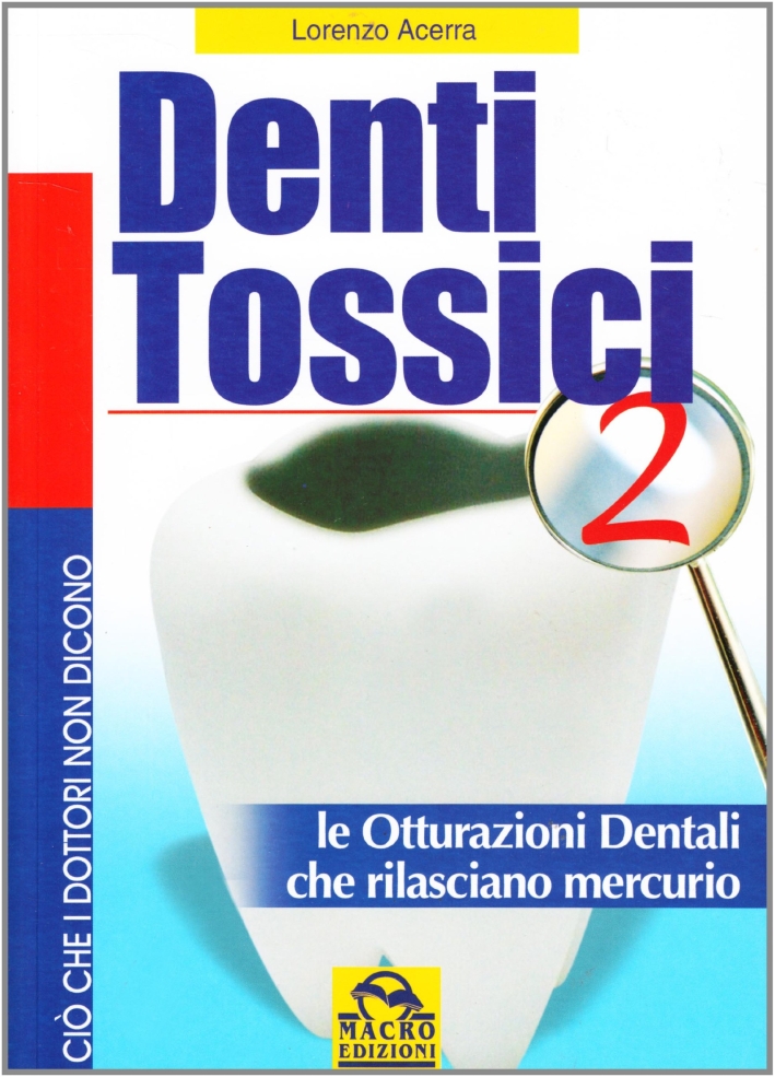 Denti Tossici 2. Le Otturazioni Dentali che rilasciano Mercurio Denti Tossici 2. Le Otturazioni Dentali che rilasciano Mercurio