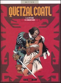 La Puttana e il Conquistador. Quetzalcoatl. Vol. 5 La Puttana e il Conquistador. Quetzalcoatl. Vol. 5