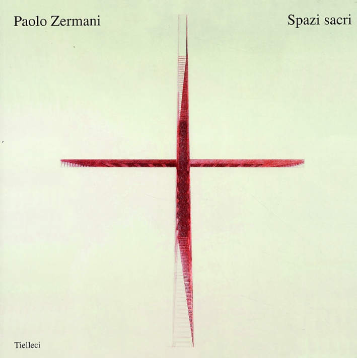 Paolo Zermani. Spazi Sacri Paolo Zermani. Spazi Sacri