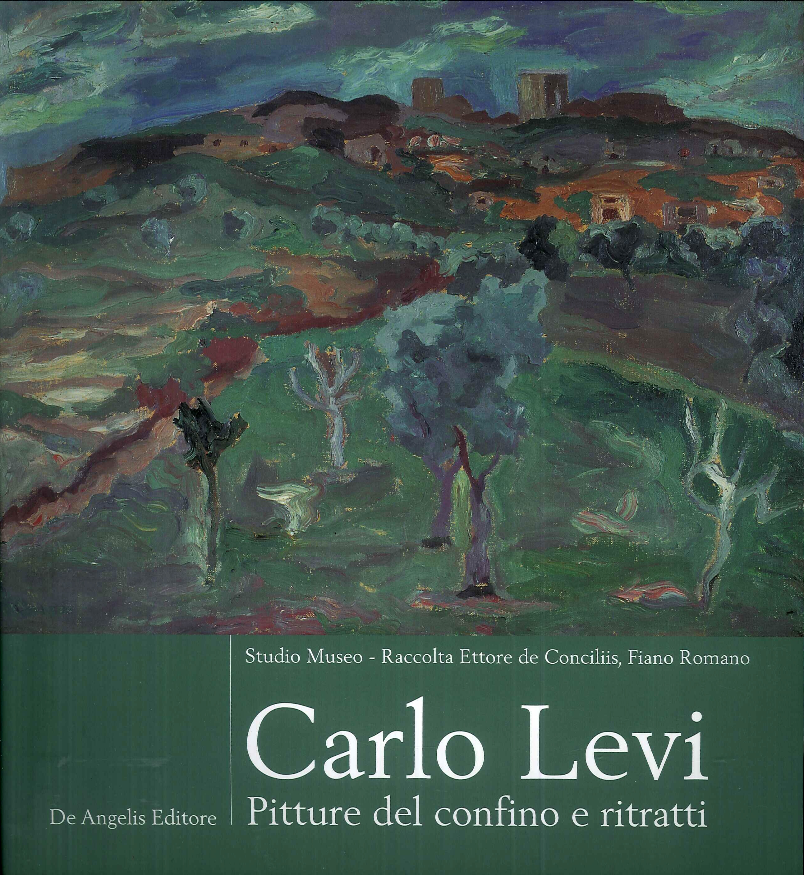 Carlo Levi. Pitture del confino e ritratti. Carlo Levi. Pitture del confino e ritratti.