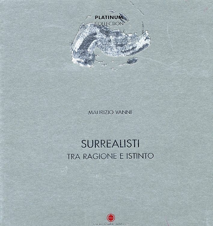 Surrealisti. Tra Ragione e Istinto Surrealisti. Tra Ragione e Istinto