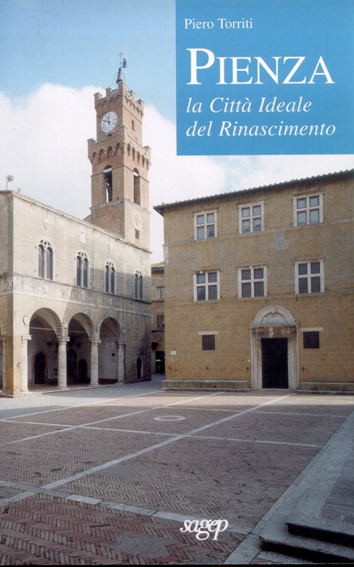 Pienza. La Città Ideale del Rinascimento Pienza. La Città Ideale del Rinascimento