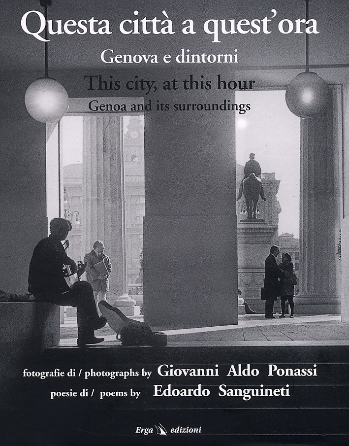 Questa città a quest'ora. Genova e dintorni. This city, art this hour. Genoa and its sourroundings Questa città a quest'ora. Genova e dintorni. This city, art this hour. Genoa and its sourroundings
