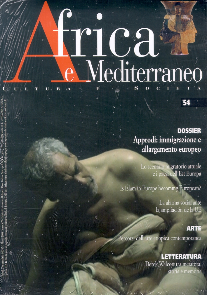 Africa e Mediterraneo. Cultura e società. 54/2006. Dossier. Approdi: immigrazione e allargamento europeo Africa e Mediterraneo. Cultura e società. 54/2006. Dossier. Approdi: immigrazione e allargamento europeo