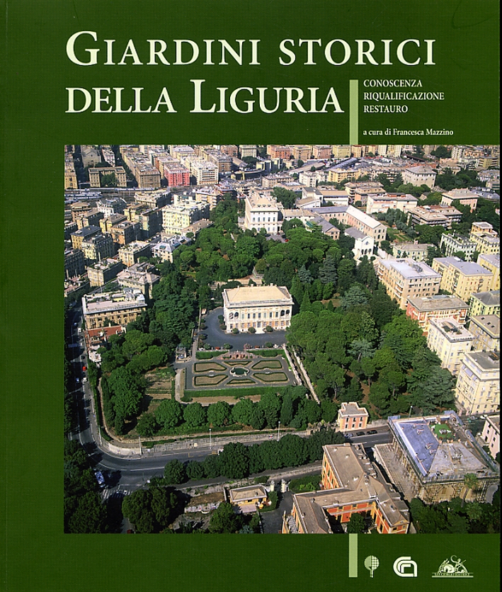 Giardini storici della Liguria. Conoscenza riqualificazione restauro Giardini storici della Liguria. Conoscenza riqualificazione restauro