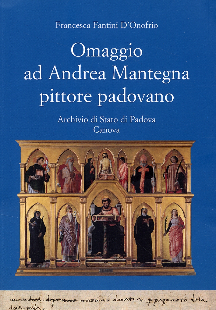 Omaggio ad Andrea Mantegna pittore padovano. Documenti dal 1438 al 1492 Omaggio ad Andrea Mantegna pittore padovano. Documenti dal 1438 al 1492