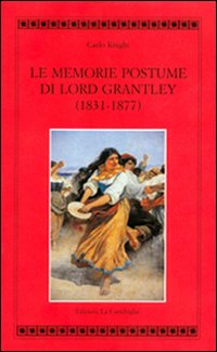 Le Memorie postume di Lord Grantley (1831-1877) Le Memorie postume di Lord Grantley (1831-1877)