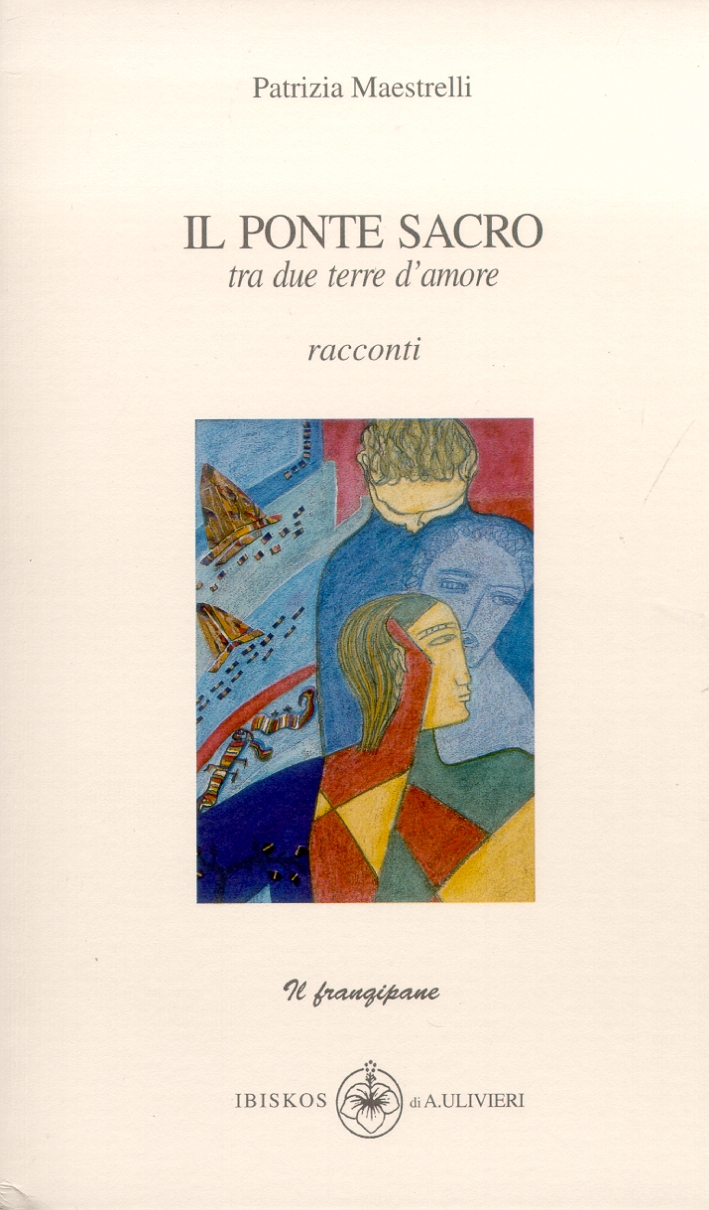 Il ponte sacro tra due terre d'amore. Racconti Il ponte sacro tra due terre d'amore. Racconti