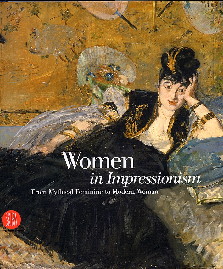 Women in Impressionism from Mythical Feminine to Modern Woman Women in Impressionism from Mythical Feminine to Modern Woman