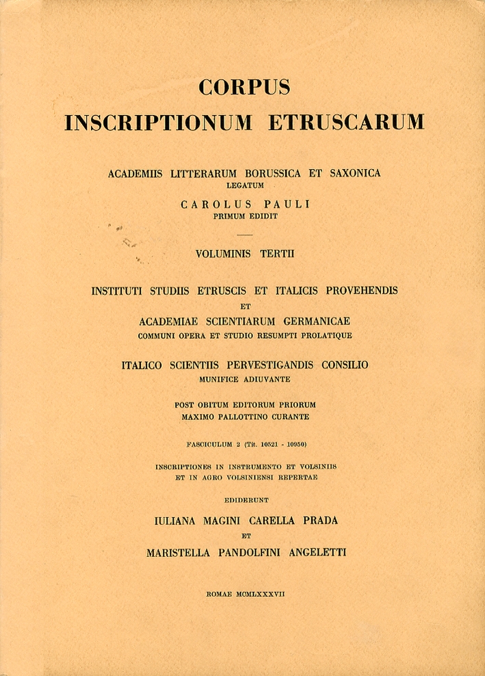 Corpus Inscriptionum Etruscarum. Voluminis Tertii, Fasciculum 2. (Tit. 10521 - 10943: Volsinii cum agro) Corpus Inscriptionum Etruscarum. Voluminis Tertii, Fasciculum 2. (Tit. 10521 - 10943: Volsinii cum agro)