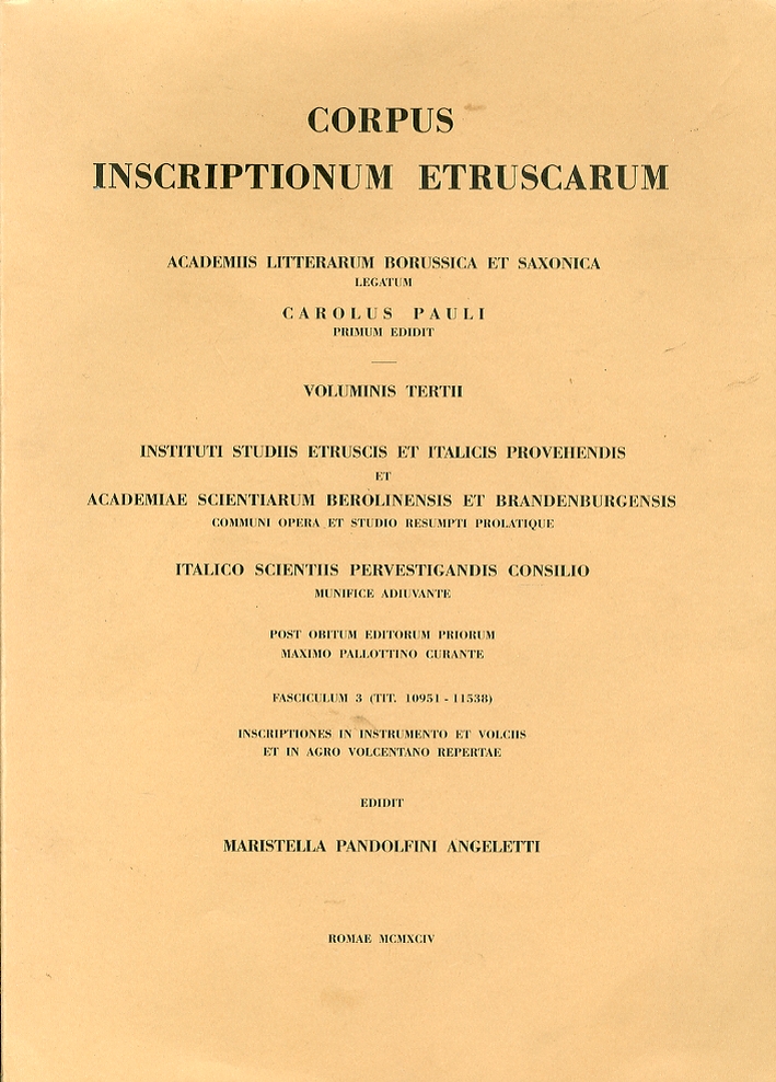 Corpus Inscriptionum Etruscarum. Voluminis Tertii, Fasciculum 3. (Tit. 10951 - 11538: Volci cum agro) Corpus Inscriptionum Etruscarum. Voluminis Tertii, Fasciculum 3. (Tit. 10951 - 11538: Volci cum agro)