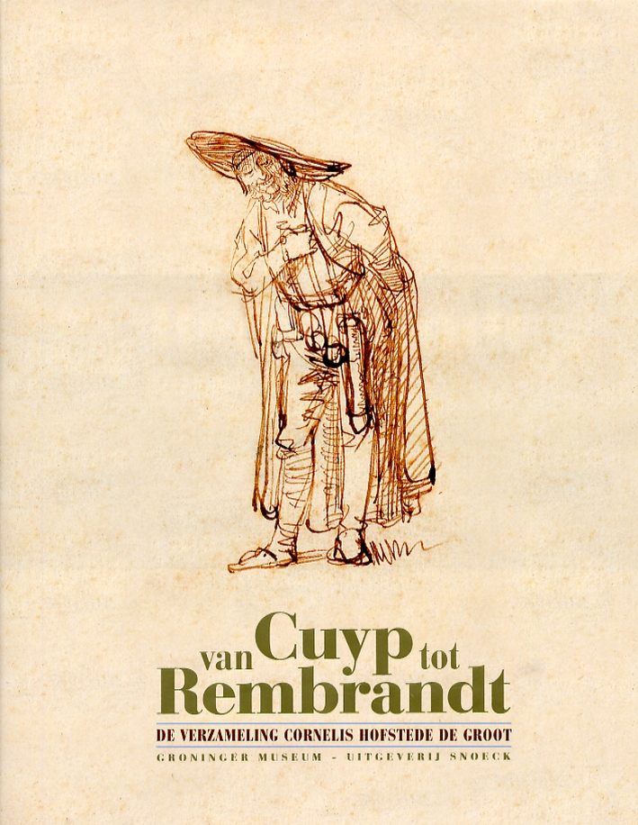 Van Cuyp tot Rembrandt. De Verzameling Cornelis Hofstede de Groot Van Cuyp tot Rembrandt. De Verzameling Cornelis Hofstede de Groot