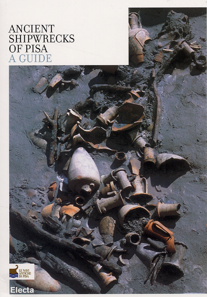 Ancient Shipwrecks of Pisa. A Guide Ancient Shipwrecks of Pisa. A Guide